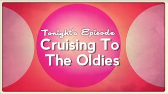 Episode 3 Cruisin' To The Oldies