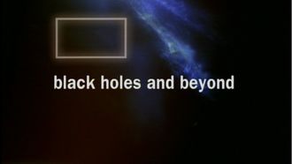 Episode 5 Black Holes and Beyond