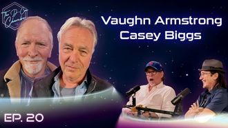 Episode 7 Casey Biggs & Vaughn Armstrong