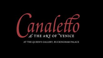 Episode 1 Canaletto & the Art of Venice at the Queen's Gallery, Buckingham Palace