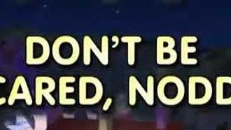 Episode 19 Don't Be Scared Noddy