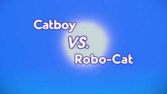 Episode 13 Catboy VS. Robo-Cat