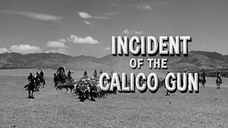 Episode 15 Incident of the Calico Gun