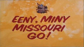 Episode 23 Eeny, Miny Missouri Go!
