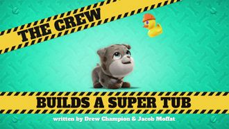 Episode 3 The Crew Builds a Super Tub