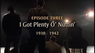Episode 3 I Got Plenty O' Nuttin' (1930-1942)