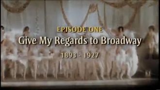 Episode 1 Give My Regards to Broadway (1893-1927)