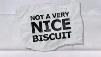 Episode 1 Not A Very Nice Biscuit