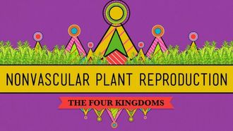 Episode 36 The Sex Lives of Nonvascular Plants: Alternation of Generations