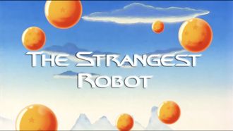 Episode 9 The Strangest Robot