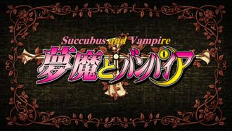 Episode 2 Succubus and a Vampire