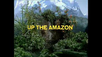 Episode 9 Episode 9: UP THE AMAZON
