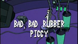 Episode 15 Bad, Bad Rubber Piggy