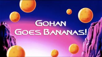 Episode 8 Gohan Goes Bananas!