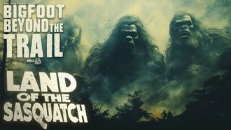 Episode 35 Land of the Sasquatch