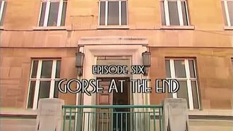 Episode 6 Gorse at the End