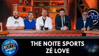 Episode 6 The Noite Sports com Zé Love e Príncipe