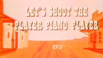 Episode 3 Let's Shoot the Player Piano Players