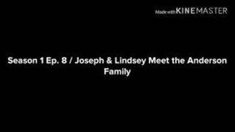 Episode 8 Joseph & Lindsey Meet the Anderson Family