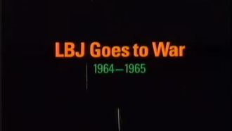 Episode 4 LBJ Goes to War: 1964-65
