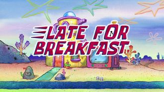 Episode 1 Late for Breakfast