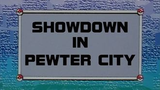Episode 5 Showdown in Pewter City