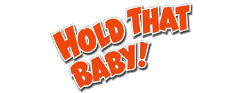 Hold That Baby!
