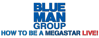 Blue Man Group: How to Be a Megastar logo