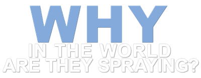 WHY in the World Are They Spraying? logo