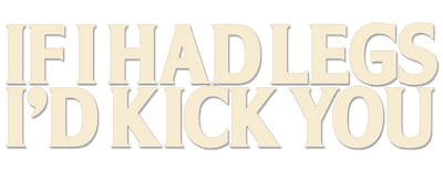 If I Had Legs I'd Kick You logo