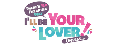 There's No Freaking Way I'll Be Your Lover! Unless... logo