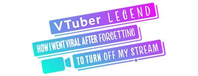 VTuber Legend: How I Went Viral after Forgetting to Turn Off My Stream logo