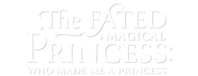 The Fated Magical Princess: Who Made Me a Princess logo