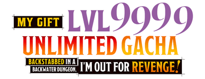 My Gift Lvl 9999 Unlimited Gacha: Backstabbed in a Backwater Dungeon, I'm Out for Revenge! logo