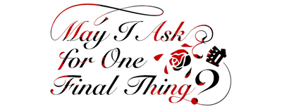 May I Ask for One Final Thing? logo