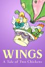Wings: A Tale of Two Chickens