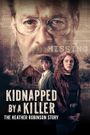 Kidnapped by a Killer: The Heather Robinson Story