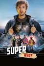 Superwho?