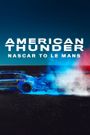 American Thunder: NASCAR to Le Mans