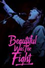 Beautiful Was The Fight