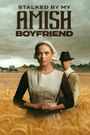 Stalked by My Amish Boyfriend