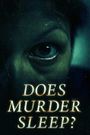 Does Murder Sleep?