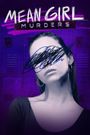 Mean Girl Murders