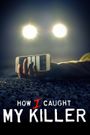 How I Caught My Killer