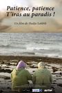 Patience, patience, t'iras au paradis!