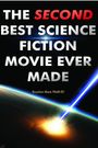 The Second Best Science Fiction Movie Ever Made