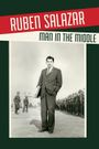 Ruben Salazar: Man in the Middle