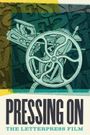 Pressing On: The Letterpress Film