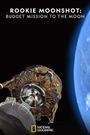 Rookie Moonshot: Budget Mission to the Moon