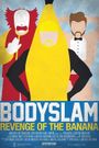 Bodyslam: Revenge of the Banana!